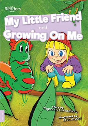 My Little Friend and Growing On Me