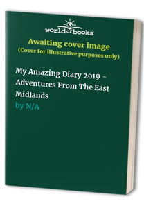 My Amazing Diary 2019 - Adventures From The East Midlands 
