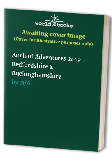 Ancient Adventures 2019 - Bedfordshire & Buckinghamshire