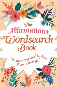 The Affirmations Wordsearch Book 