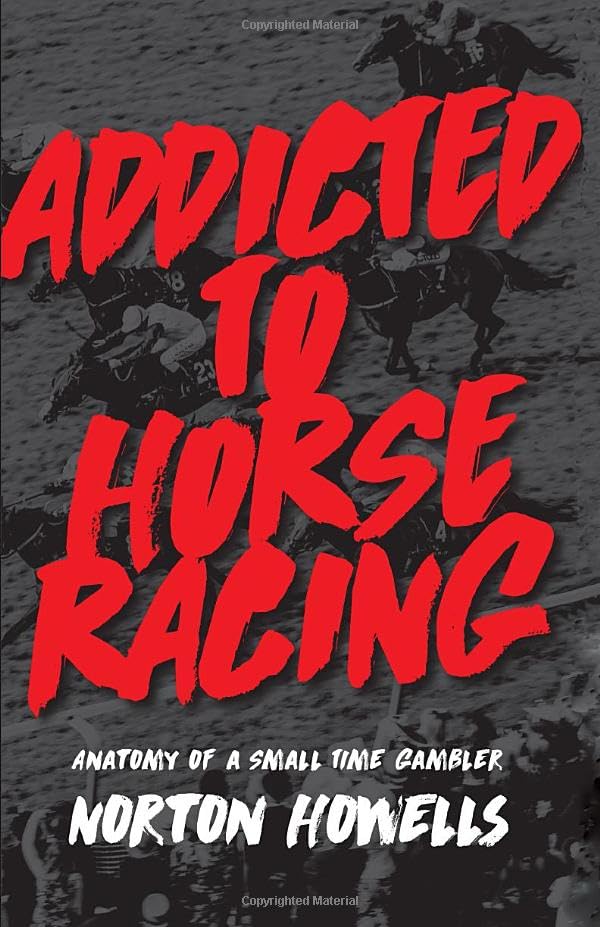 Addicted To Horseracing: Anatomy of a Small Time Gambler