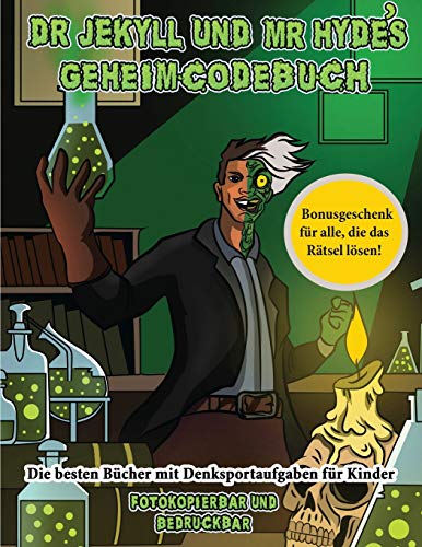 Die besten Bucher mit Denksportaufgaben fur Kinder (Dr. Jekyll und Mr. Hyde's Geheimcodebuch)