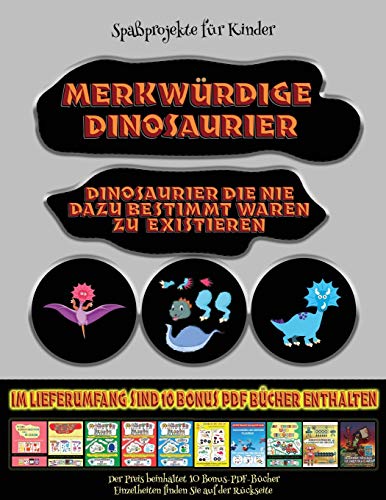Spaßprojekte für Kinder: Merkwürdige Dinosaurier - Ausschneiden und Einfügen (German Edition)