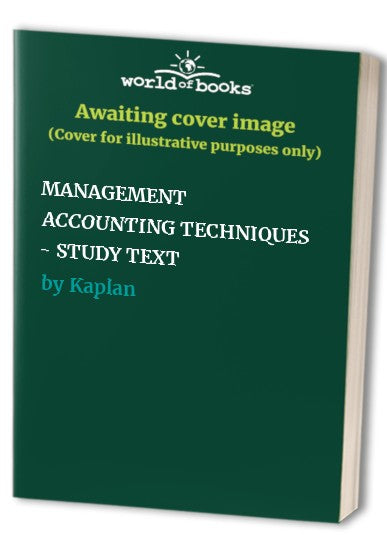MANAGEMENT ACCOUNTING TECHNIQUES - STUDY TEXT