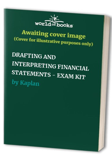 DRAFTING AND INTERPRETING FINANCIAL STATEMENTS - EXAM KIT
