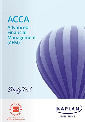 ADVANCED FINANCIAL MANAGEMENT (AFM) - STUDY TEXT