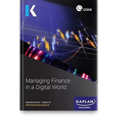 E1 MANAGING FINANCE IN A DIGITAL WORLD - EXAM PRACTICE KIT
