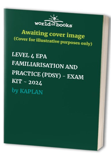 LEVEL 4 EPA FAMILIARISATION AND PRACTICE (PDSY) - EXAM KIT - 2024