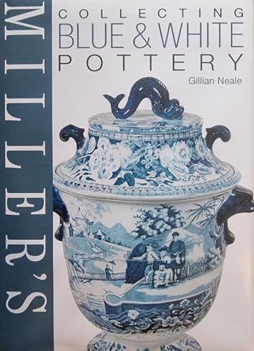 Miller's Collecting Blue and White Pottery