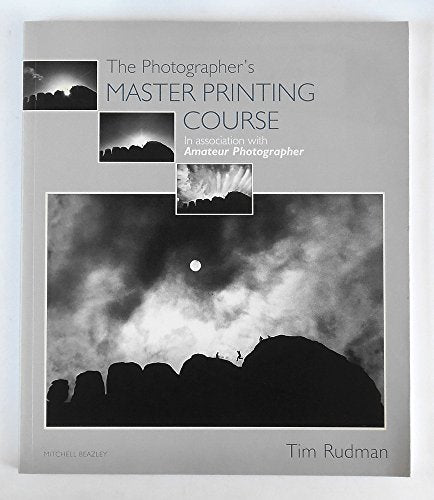 The Photographer's Master Printing Course