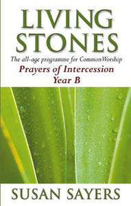 Living Stones - Prayers of Intercession Year B 