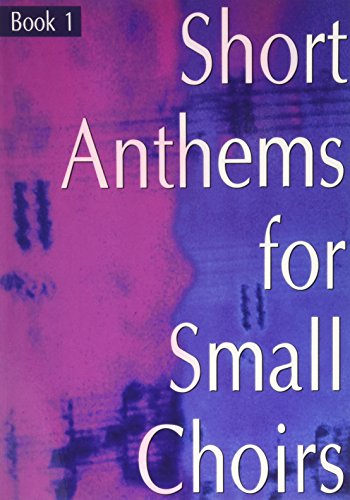 Short Anthems For Small Choirs