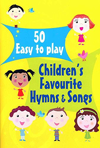 50 Easy-to-play Children's Favourite Hymns & Songs
