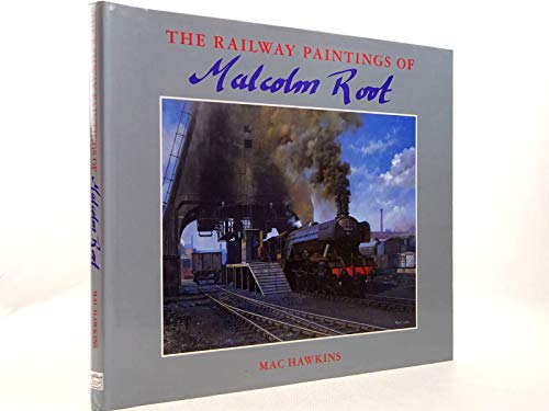 The Railway Paintings of Malcolm Root