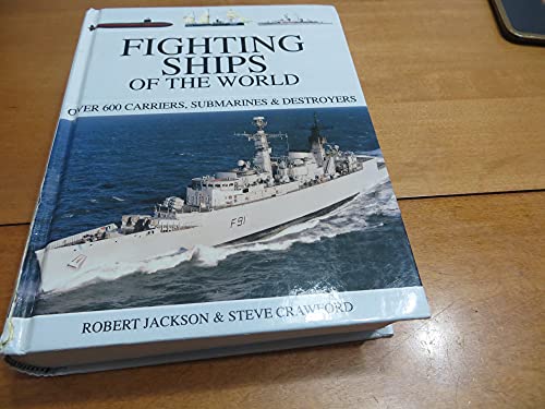 Fighting Ships of the World: Over 550 Carriers, Submarines & Destroyers