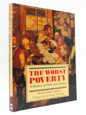 The Worst Poverty A History of Debt and Debtors