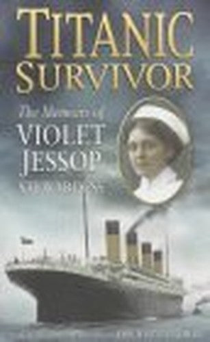 " Titanic" Survivor: The Memoirs of Violet Jessop, Stewardess