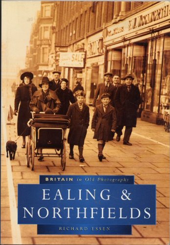 Ealing and Northfields (Britain in old photographs)