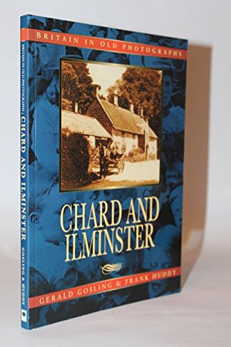 Chard and Ilminster in Old Photographs
