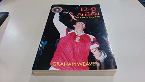 12-0 to the Arsenal (and a Goal in Injury Time)