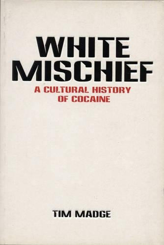 WHITE MISCHIEFA CULTURAL HISTORY OF COCAINE