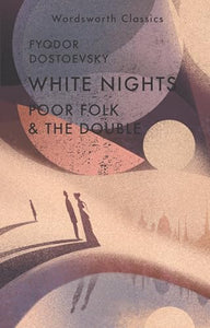 White Nights; Poor Folk; The Double 