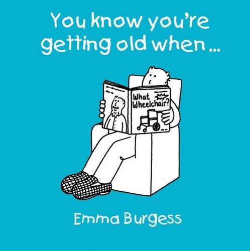 You Know You're Getting Old When...