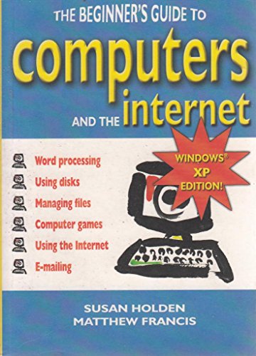The Beginner's Guide to Computers and the Internet