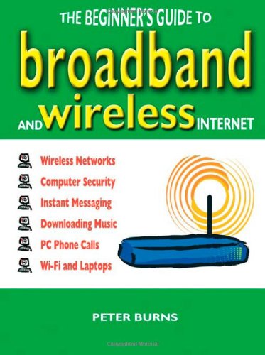Beginner's Guide to Broadband and Wireless Internet