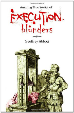Amazing True Stories of Execution Blunders