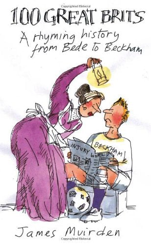 100 Great Brits: a Rhyming History from Bede to Beckham
