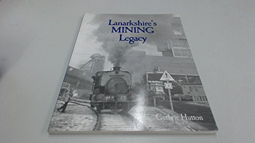 Lanarkshire's Mining Legacy
