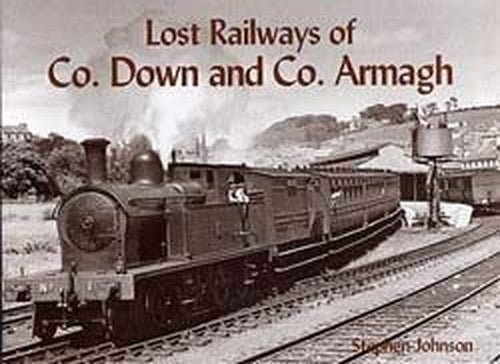 Lost Railways of Co.Down and Co.Armagh