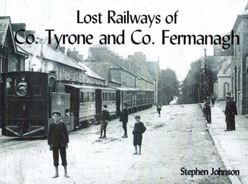 Lost Railways of Co.Tyrone and Co.Fermanagh