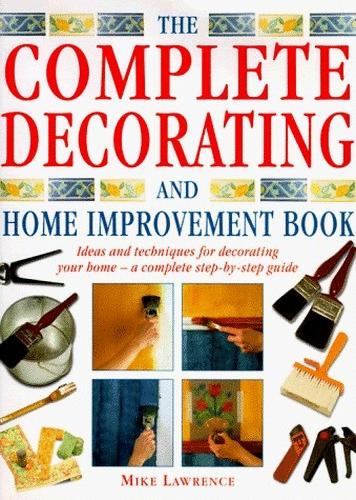 The Complete Decorating and Home Improvement Book