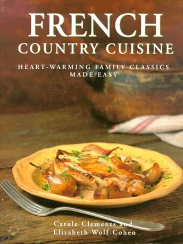 FRENCH Country Cuisine..Heart-Warming Family Classics Made Easy