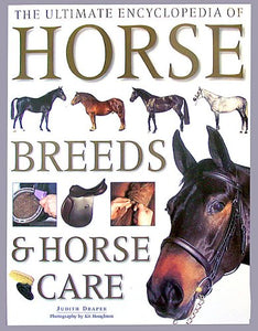 The Ultimate Encycpledia of Horse Breeds and Horse Care 