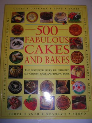 500 Fabulous Cakes and Bakes