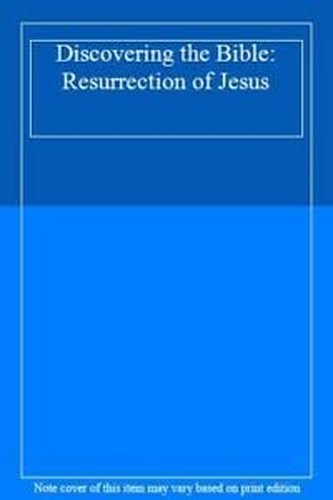 Discovering the Bible: Resurrection of Jesus