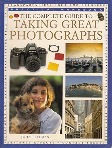 The Complete Guide to Taking Great Photographs