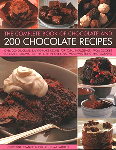 Chocolate and 200 Chocolate Recipes, The Complete Book of