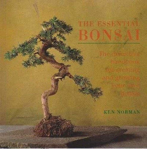 The Essential Bonsai - The Definitive Handbook For Creating And Growing Your Own Bonsai