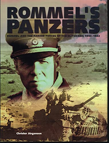 Rommel's Panzers: Rommel and the Panzer forces of the Blitzkrieg 1940-1942