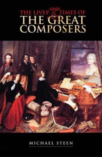 The Lives and Times of the Great Composers