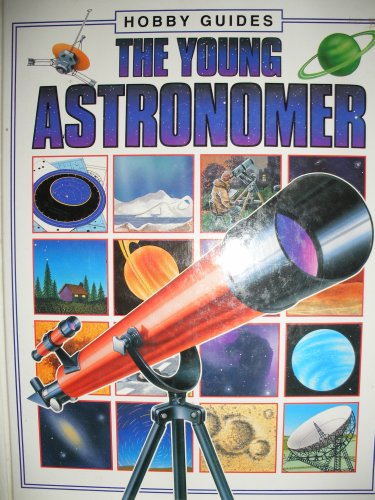 THE YOUNG ASTRONOMER (HOBBY GUIDES)