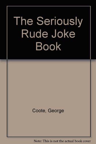 The Seriously Rude Joke Book