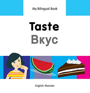 My Bilingual Book -  Taste (English-Russian) 