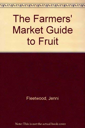 The Farmers' Market Guide to Fruit