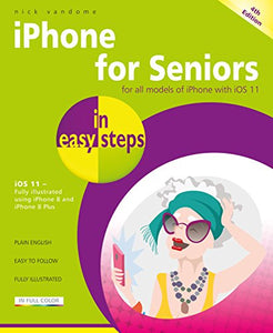 iPhone for Seniors in easy steps, 4th Edition 