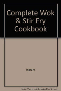 Complete Wok & Stir Fry Cookbook 